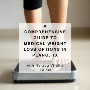 A CGuide to Medical Weight Loss Options in Plano, TX